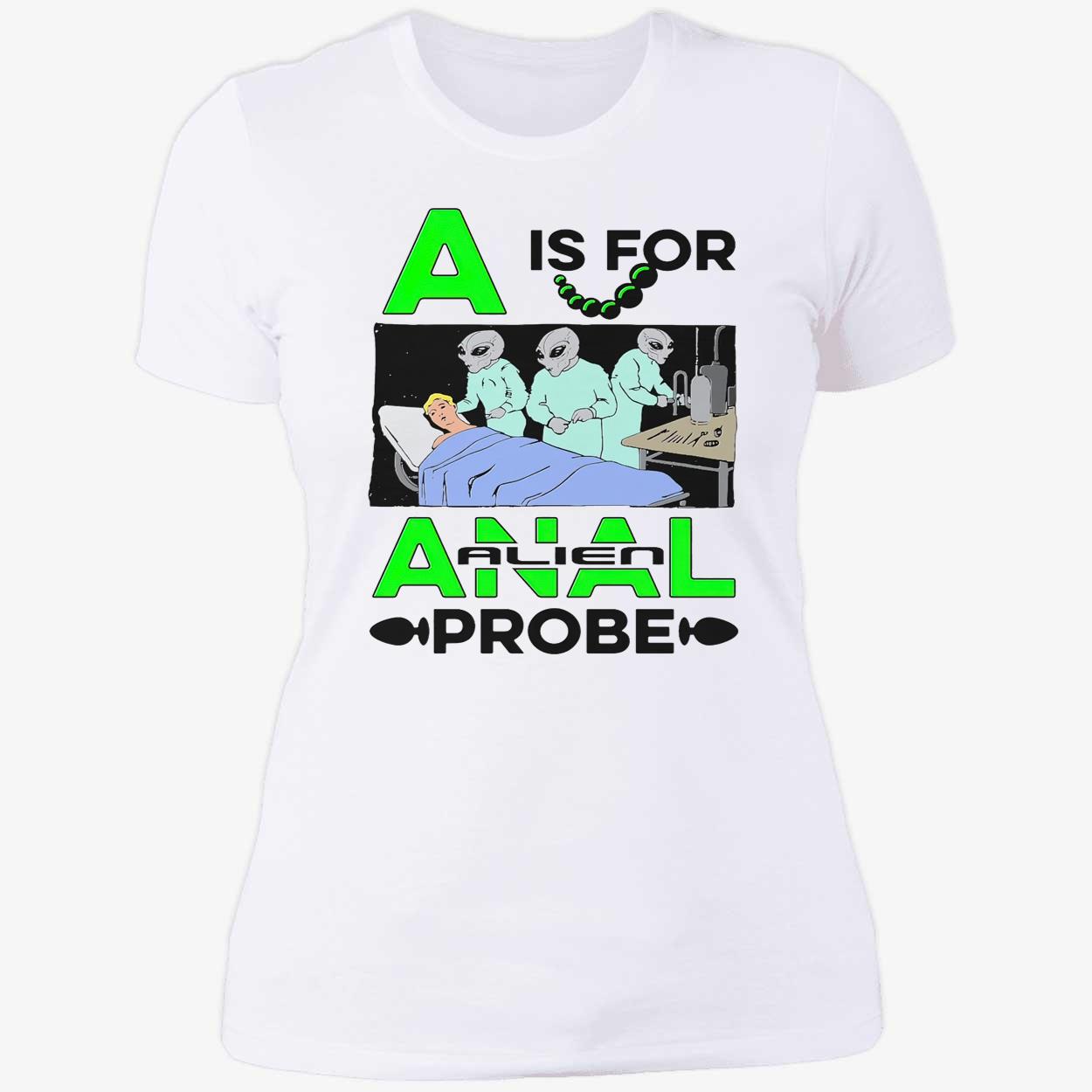 A Is For Anal Alien Probe Shirt A Is For Anal Alien Probe Shirt