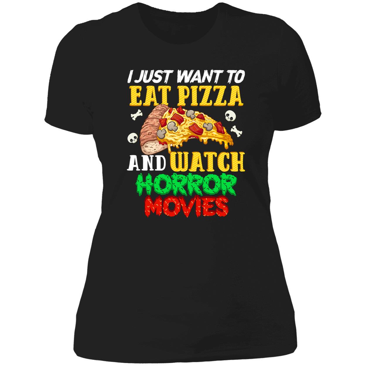 I Just Want To Eat Pizza And Watch Horror Movies Shirt I Just Want To Eat Pizza And Watch Horror Movies Shirt