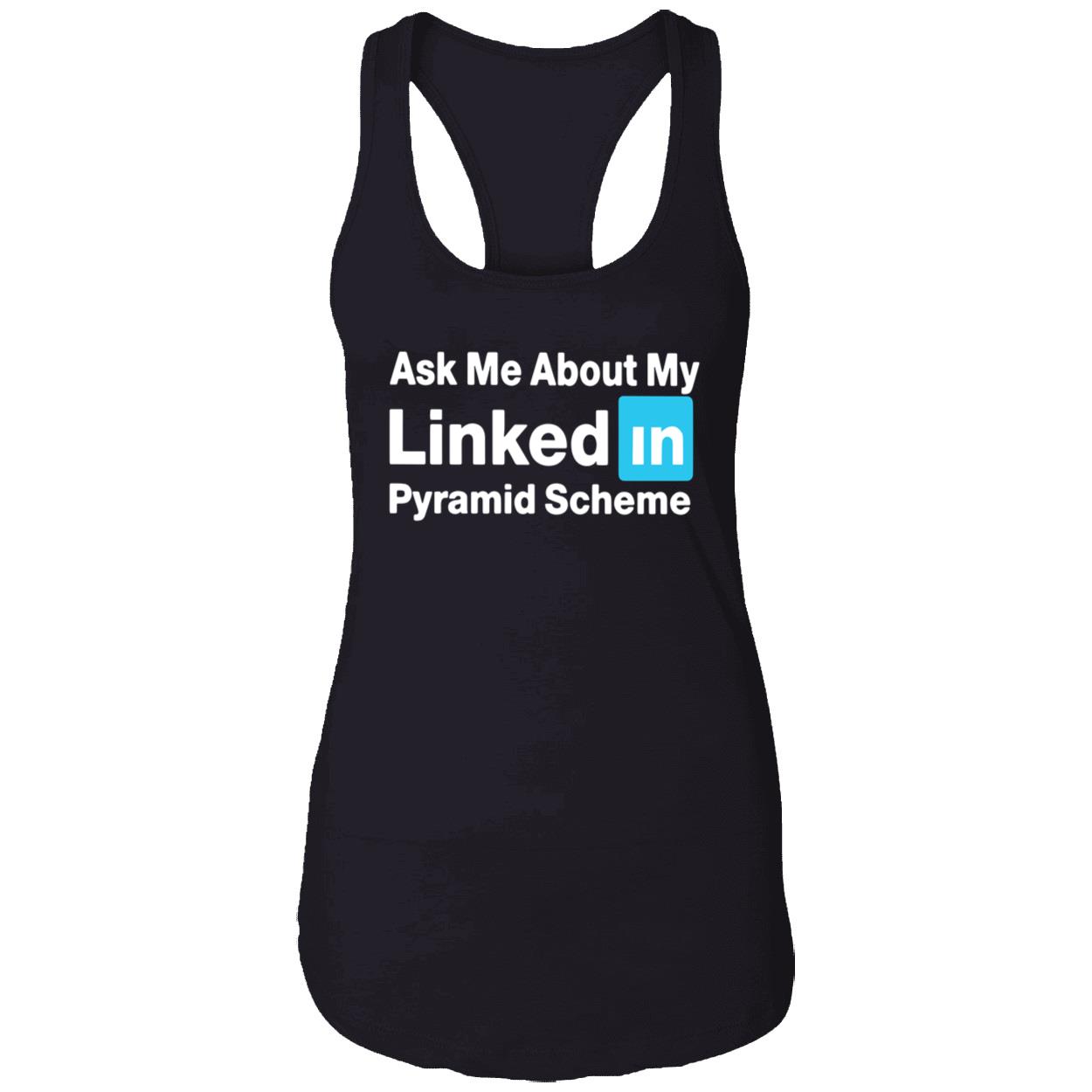 Ask Me About My Linked In Pyramid Scheme Shirt Ask Me About My Linked In Pyramid Scheme Shirt