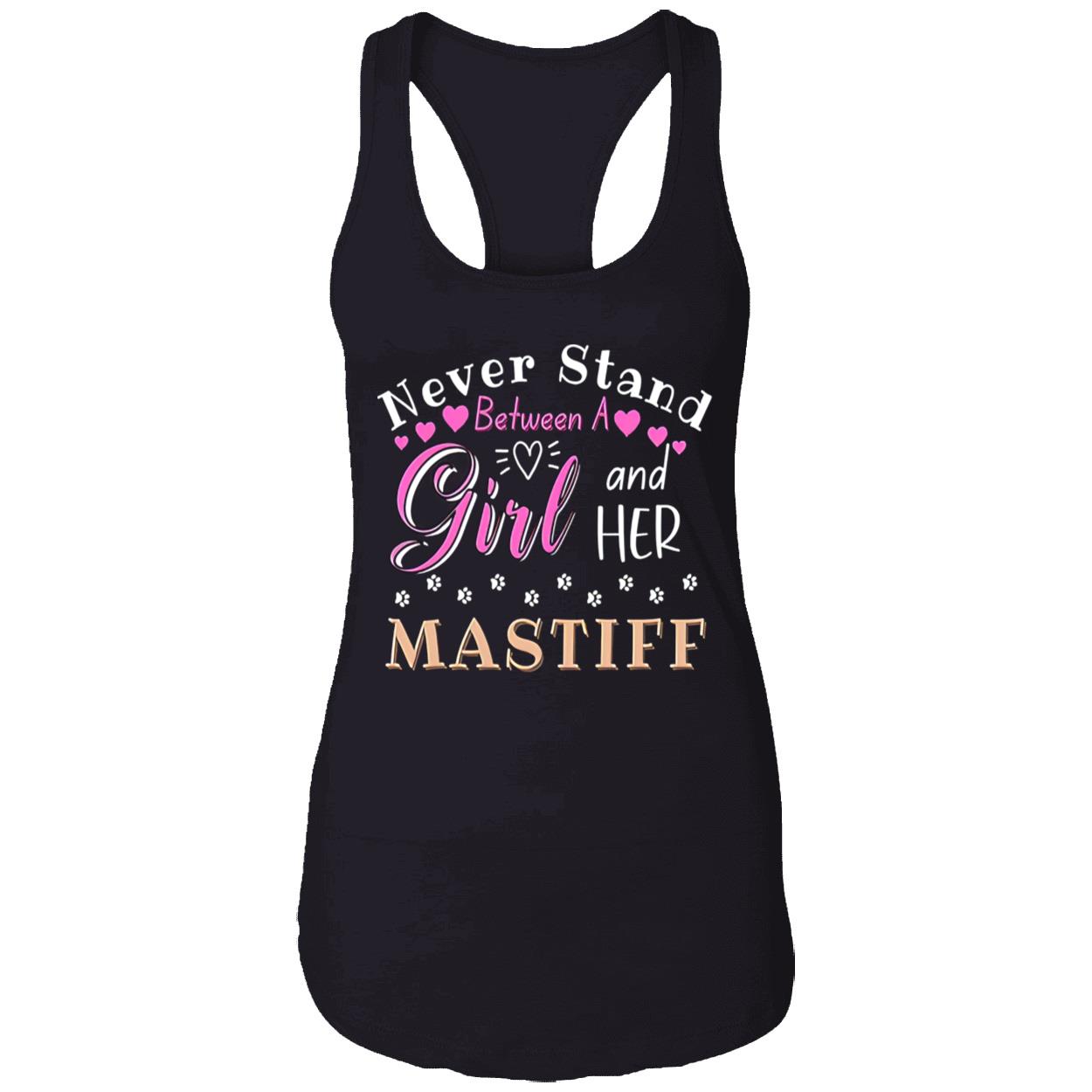 Never Stand Between A Girl And Her Mastiff Shirt Never Stand Between A Girl And Her Mastiff Shirt