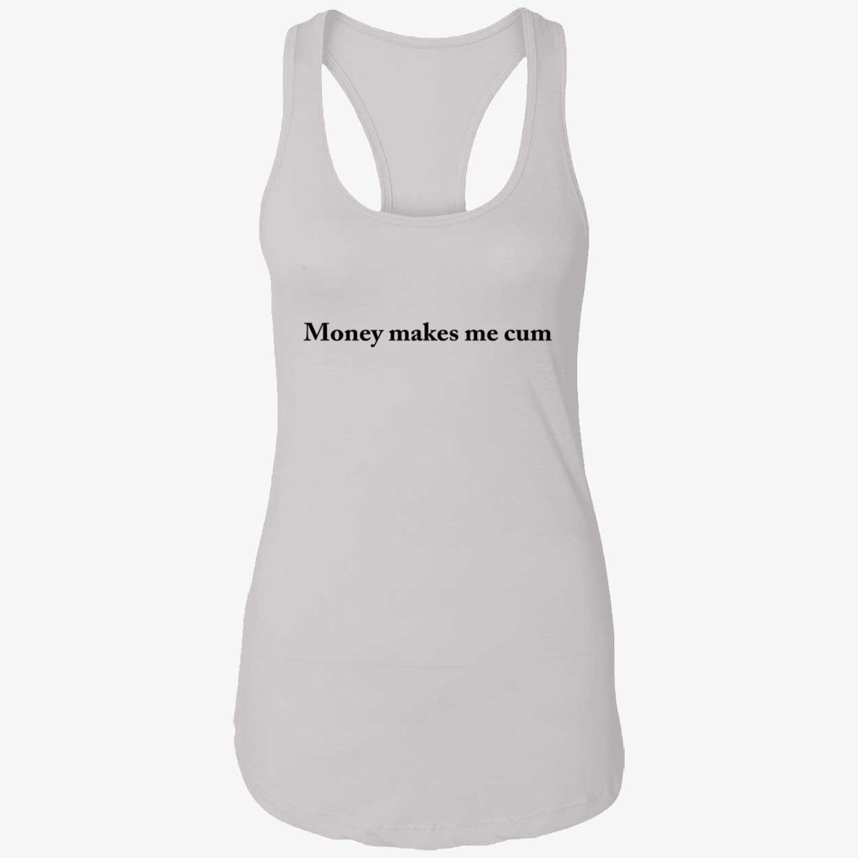 Money Makes Me C*M Shirt Money Makes Me C*M Shirt