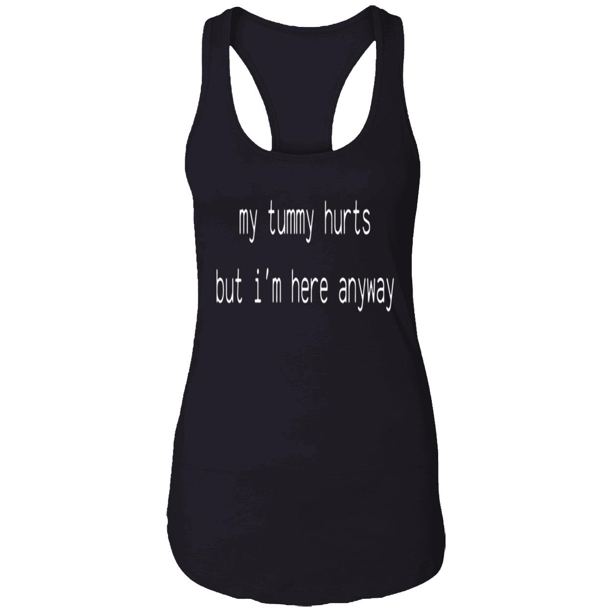 My Tummy Hurts But I’M Here Anyway Sweatshirt My Tummy Hurts But I’M Here Anyway Sweatshirt