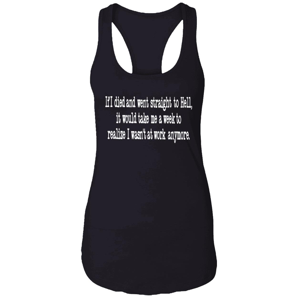 If I Died And Went Straight To Hell It Would Take Me A Week To Realize Shirt If I Died And Went Straight To Hell It Would Take Me A Week To Realize Shirt