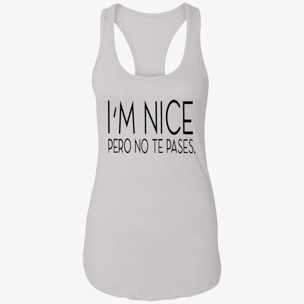 I’M Nice Pero No Te Pases Shirt I’M Nice Pero No Te Pases Shirt