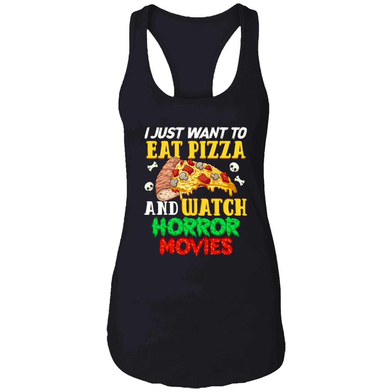 I Just Want To Eat Pizza And Watch Horror Movies Shirt I Just Want To Eat Pizza And Watch Horror Movies Shirt