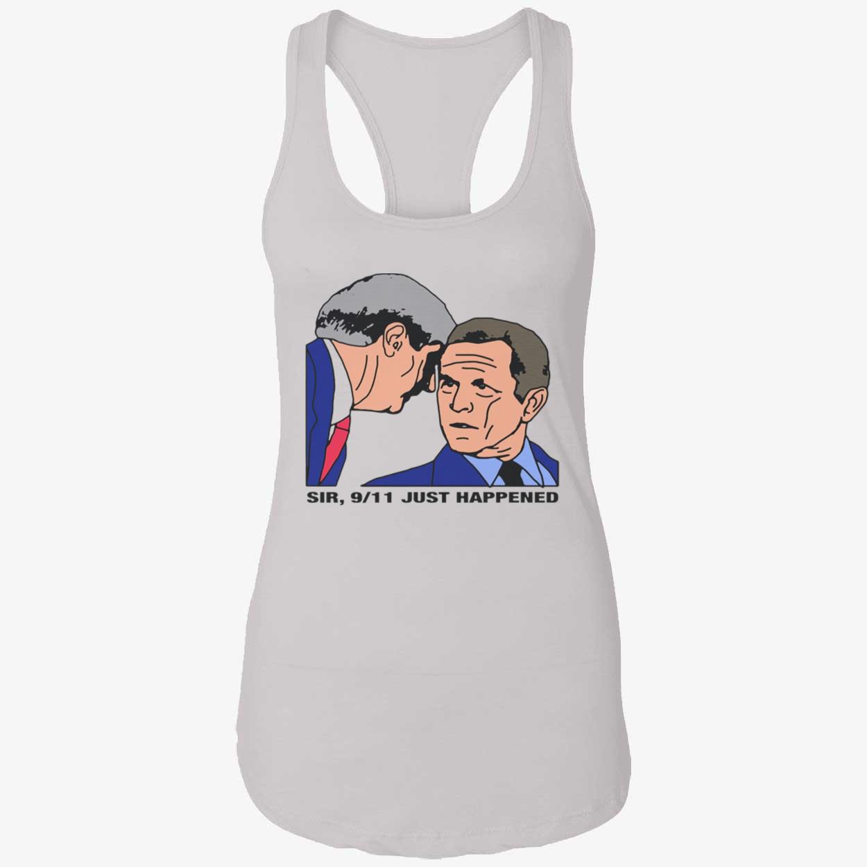 Sir 9/11 Just Happened Shirt Sir 9/11 Just Happened Shirt