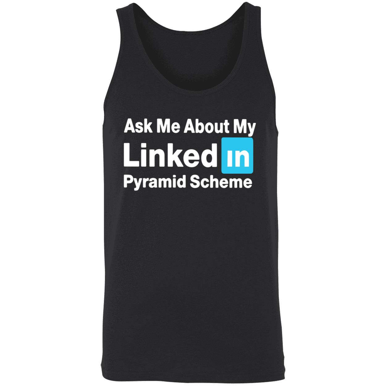 Ask Me About My Linked In Pyramid Scheme Shirt Ask Me About My Linked In Pyramid Scheme Shirt