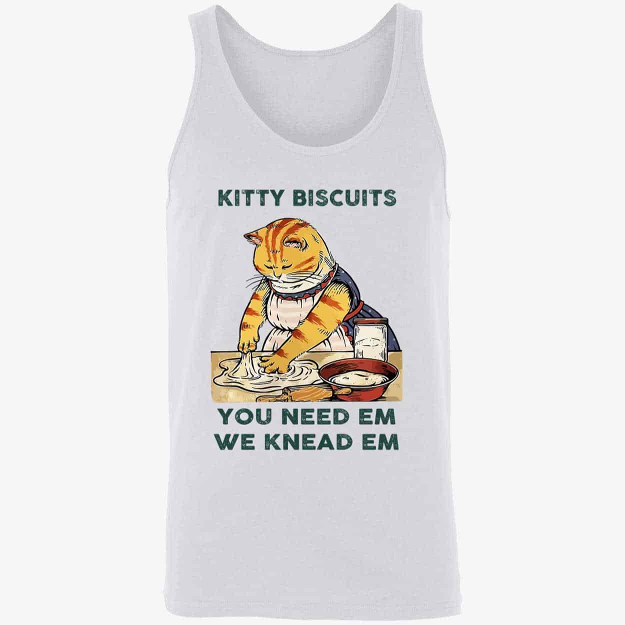 Kitty Biscuits You Need Em We Knead Em Shirt Kitty Biscuits You Need Em We Knead Em Shirt