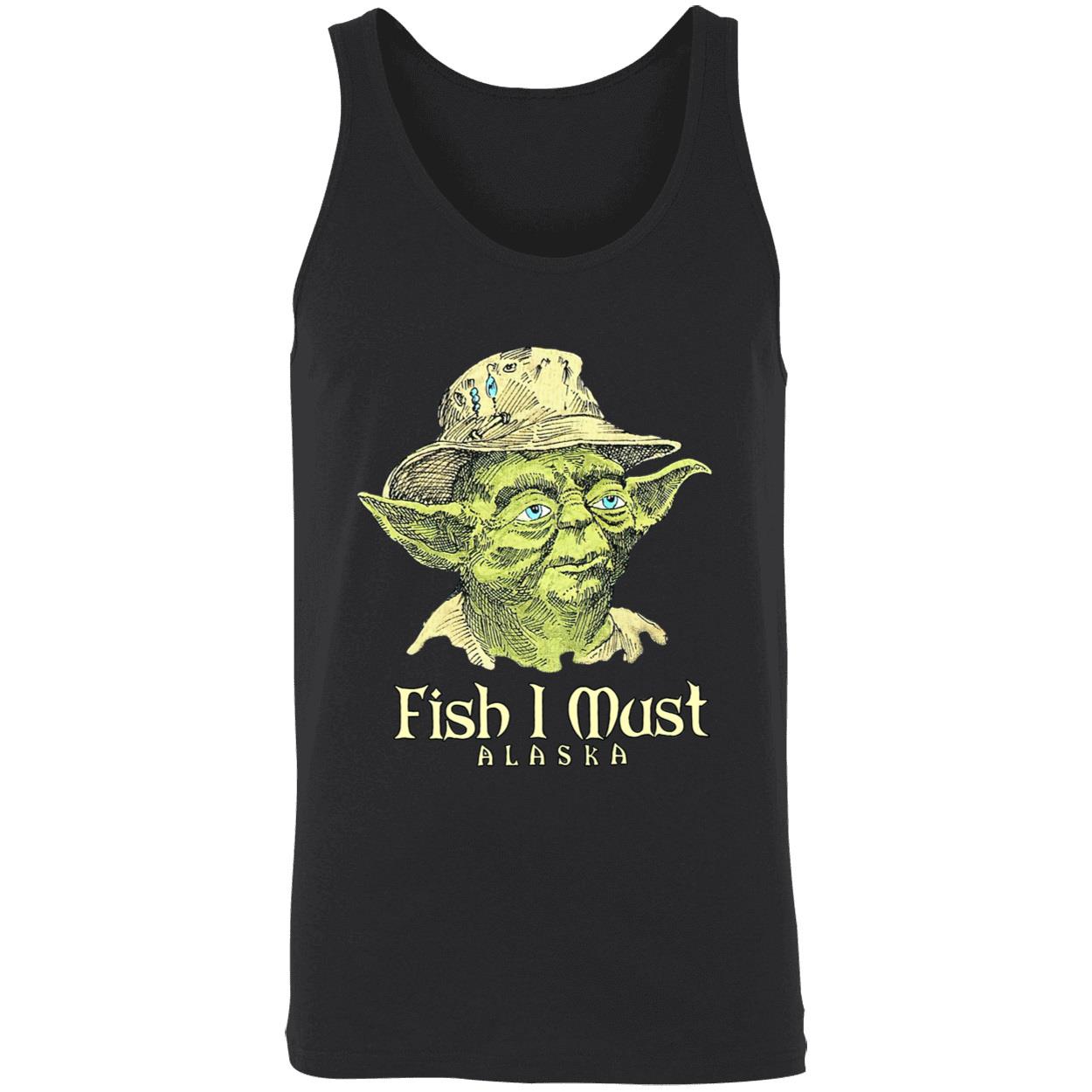 Yoda Fish I Must Alaska Shirt Yoda Fish I Must Alaska Shirt
