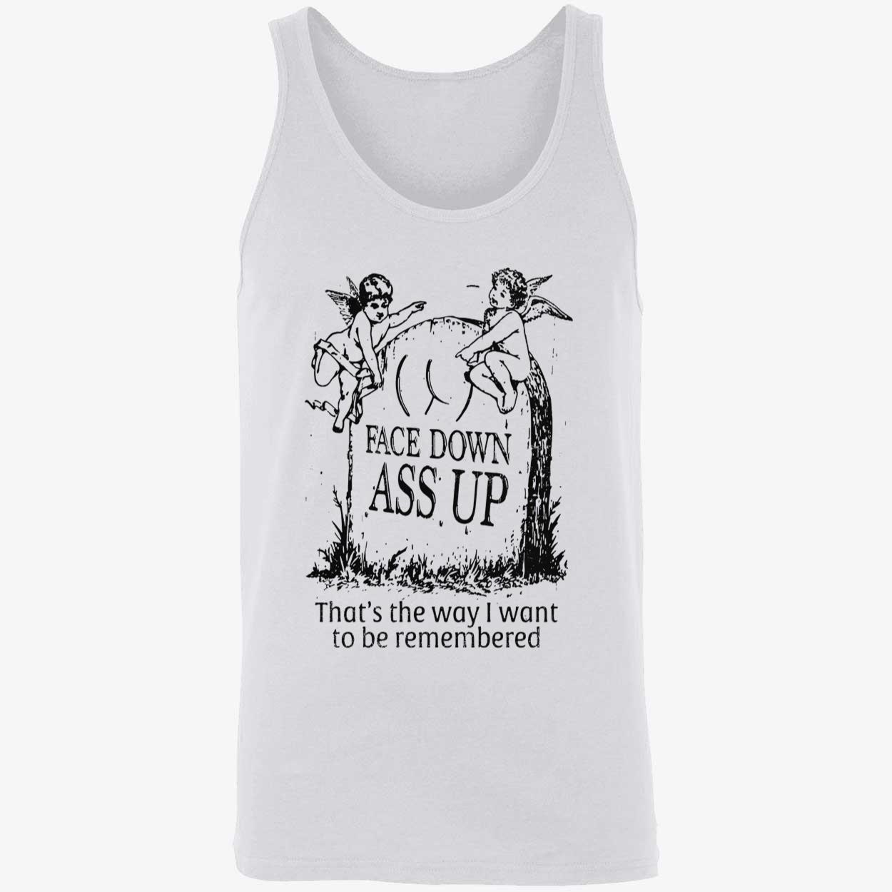 Face Down A*S Up Shirt Face Down A*S Up Shirt