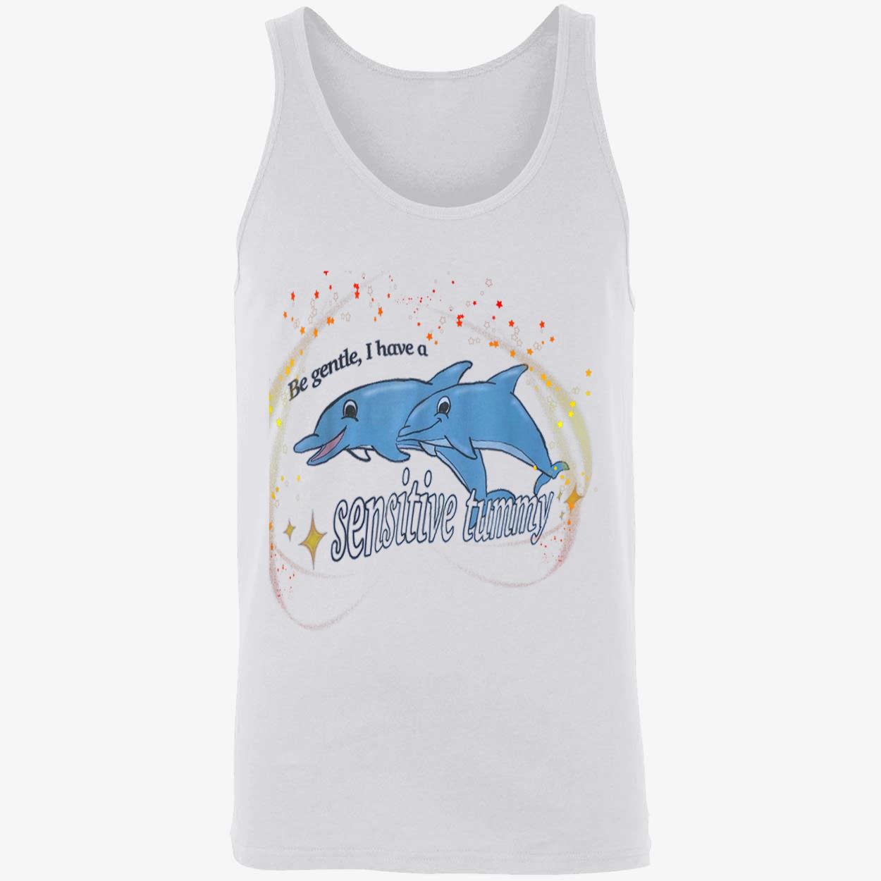 Dolphins Be Gentle I Have Sensitive Tummy Shirt Dolphins Be Gentle I Have Sensitive Tummy Shirt