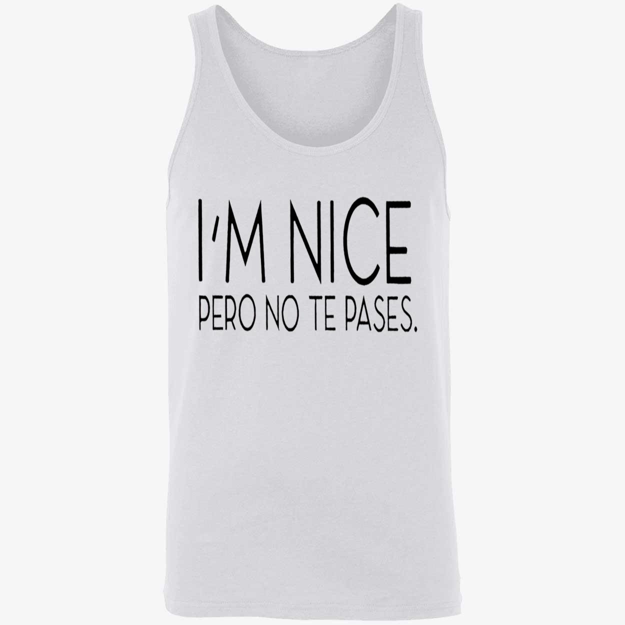 I’M Nice Pero No Te Pases Shirt I’M Nice Pero No Te Pases Shirt
