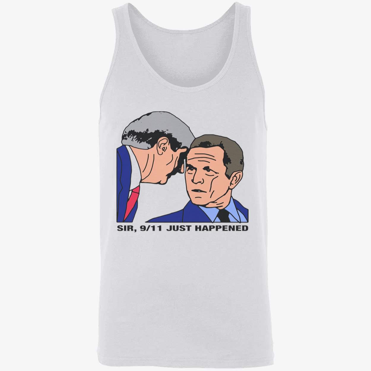 Sir 9/11 Just Happened Shirt Sir 9/11 Just Happened Shirt