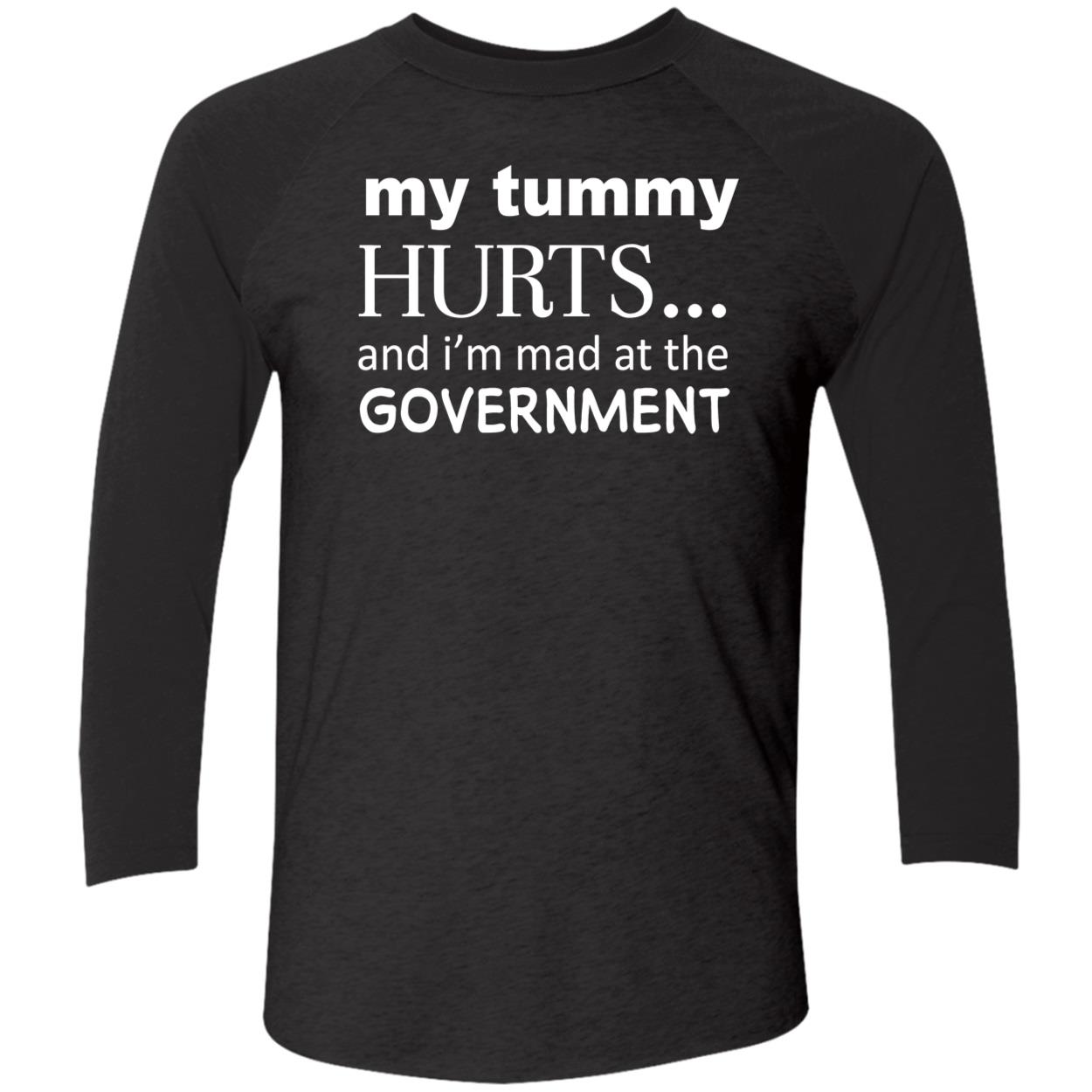 My Tummy Hurts And I’M Mad At The Government Shirt My Tummy Hurts And I’M Mad At The Government Shirt