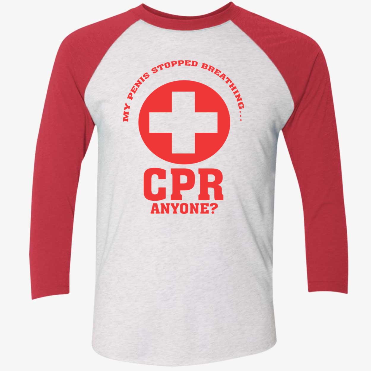 My Pen*S Stopped Breathing Cpr Anyone Shirt My Pen*S Stopped Breathing Cpr Anyone Shirt