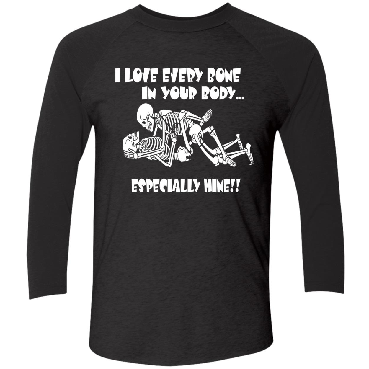 I Love Every Bone In Your Body Especially Mine Shirt I Love Every Bone In Your Body Especially Mine Shirt