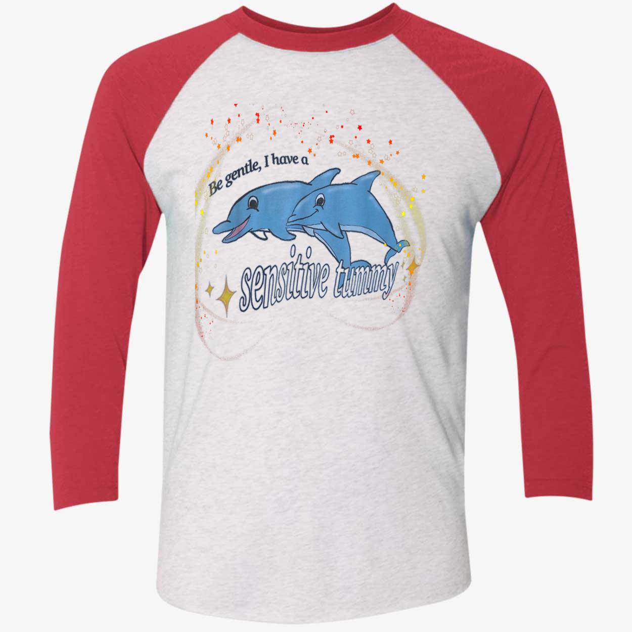 Dolphins Be Gentle I Have Sensitive Tummy Shirt Dolphins Be Gentle I Have Sensitive Tummy Shirt