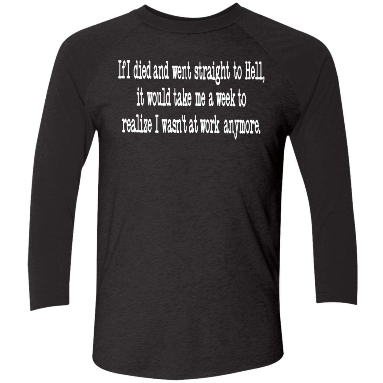 If I Died And Went Straight To Hell It Would Take Me A Week To Realize Shirt If I Died And Went Straight To Hell It Would Take Me A Week To Realize Shirt