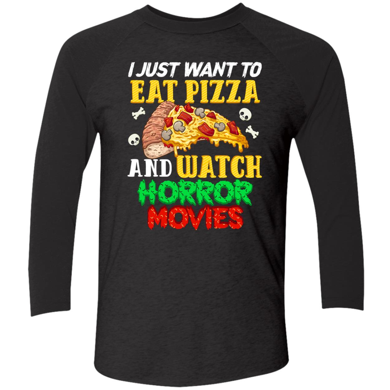 I Just Want To Eat Pizza And Watch Horror Movies Shirt I Just Want To Eat Pizza And Watch Horror Movies Shirt