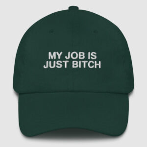 My Job Is Just B*Tch Hat 1 4 1.jpg