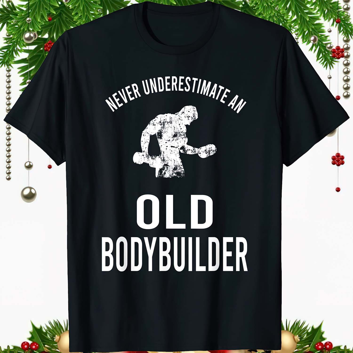 Never Underestimate An Old Bodybuilder Shirt Never Underestimate An Old Bodybuilder Shirt
