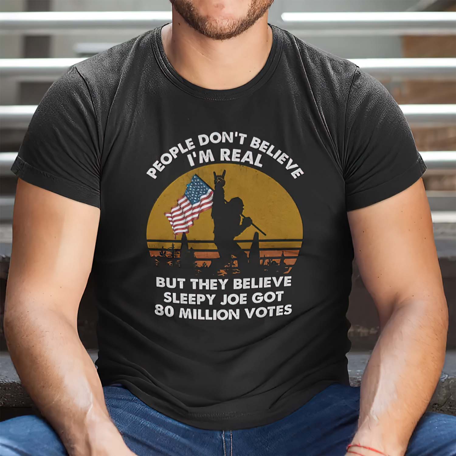 People Don’T Believe I’M Real But They Believe Sleepy Joe Got 80 Million Votes Shirt People Don’T Believe I’M Real But They Believe Sleepy Joe Got 80 Million Votes Shirt