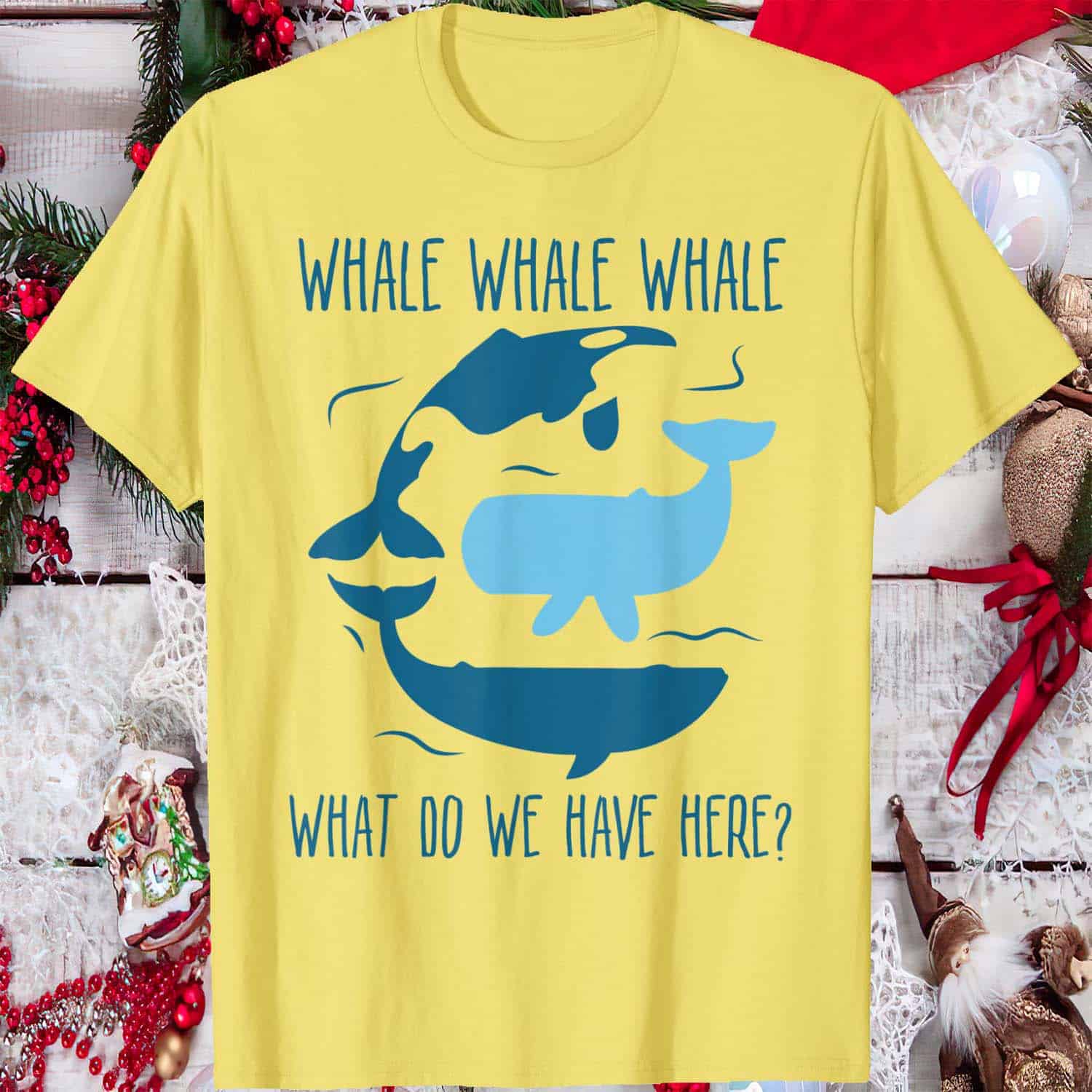 Whale What Do We Have Here Shirt Whale What Do We Have Here Shirt