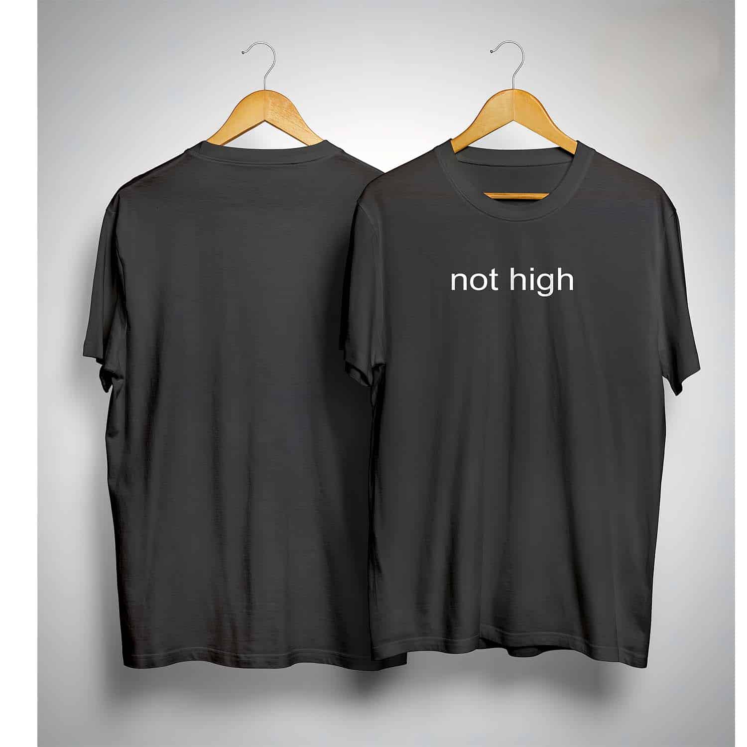 Not High Shirt Not High Shirt