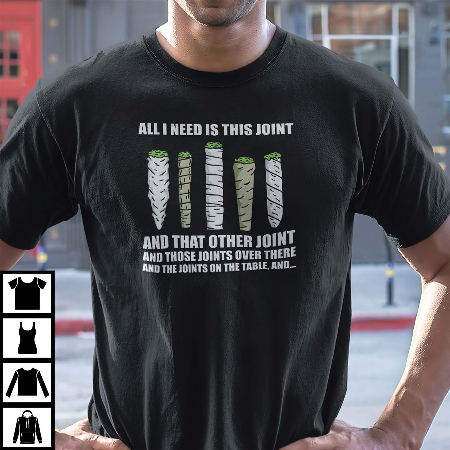 All I Need Is This Joint And That Other Joint And Those Joints Over There Shirt All I Need Is This Joint And That Other Joint And Those Joints Over There Shirt