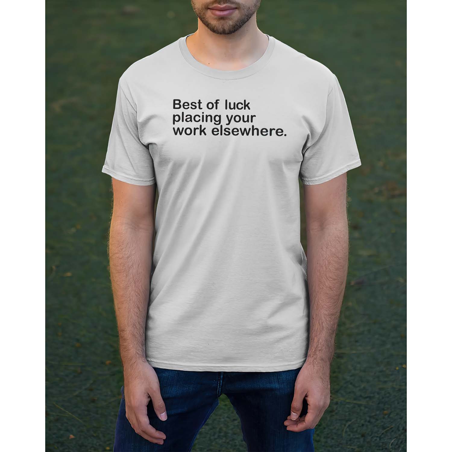 Best Of Luck Placing Your Work Elsewhere Shirt