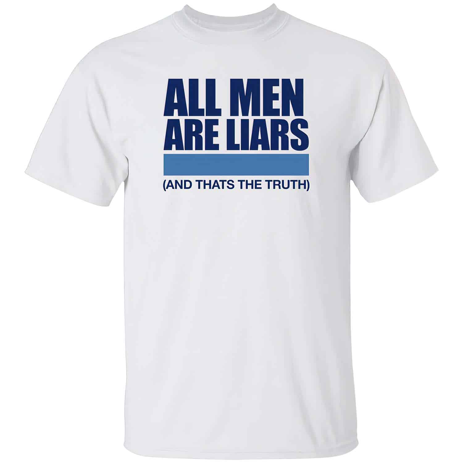 All Men Are Liars And That’S The Truth Shirt All Men Are Liars And That’S The Truth Shirt