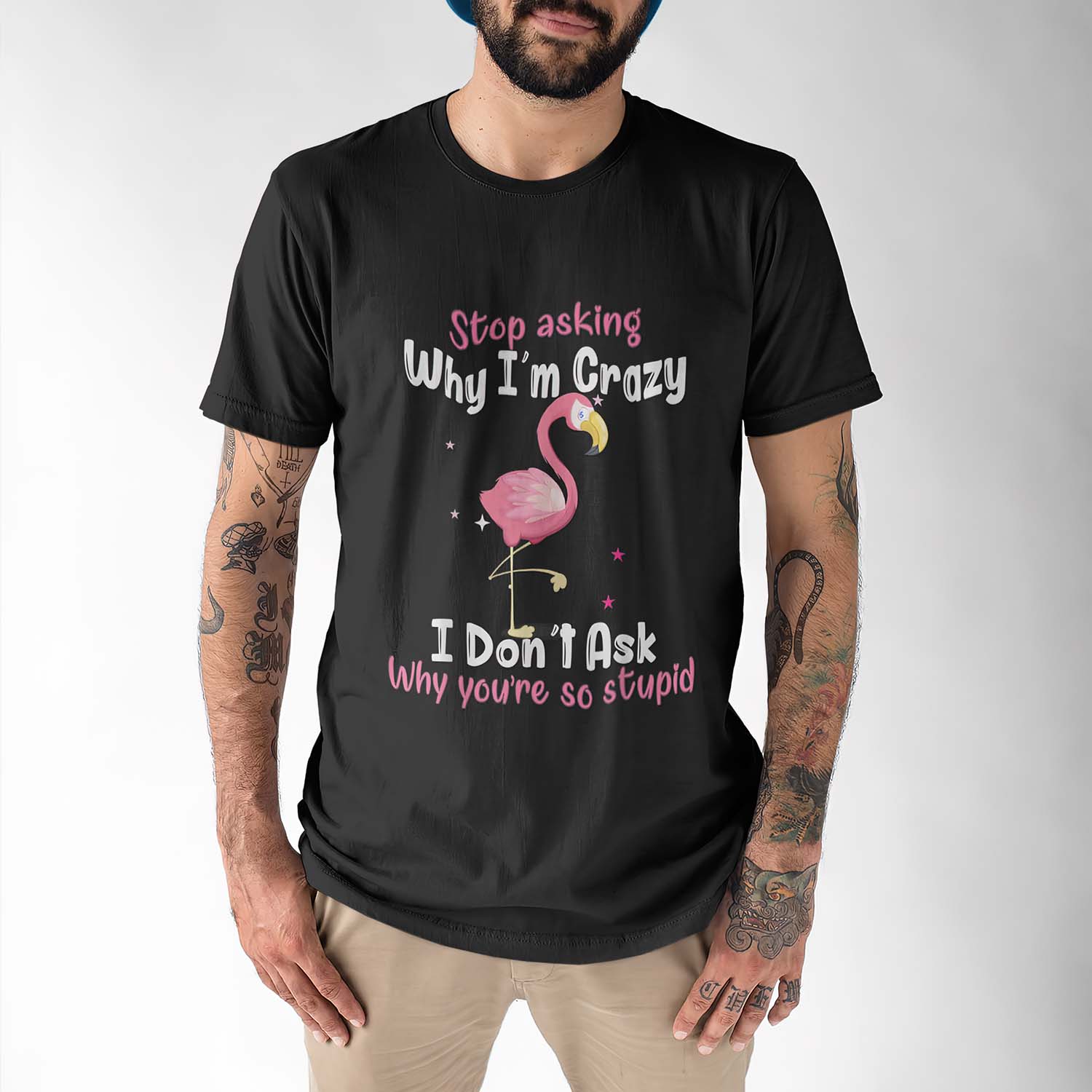 Flamingo Stop Asking Why I’M Crazy I Don’T Ask Why You’Re So Stupid Shirt Flamingo Stop Asking Why I’M Crazy I Don’T Ask Why You’Re So Stupid Shirt