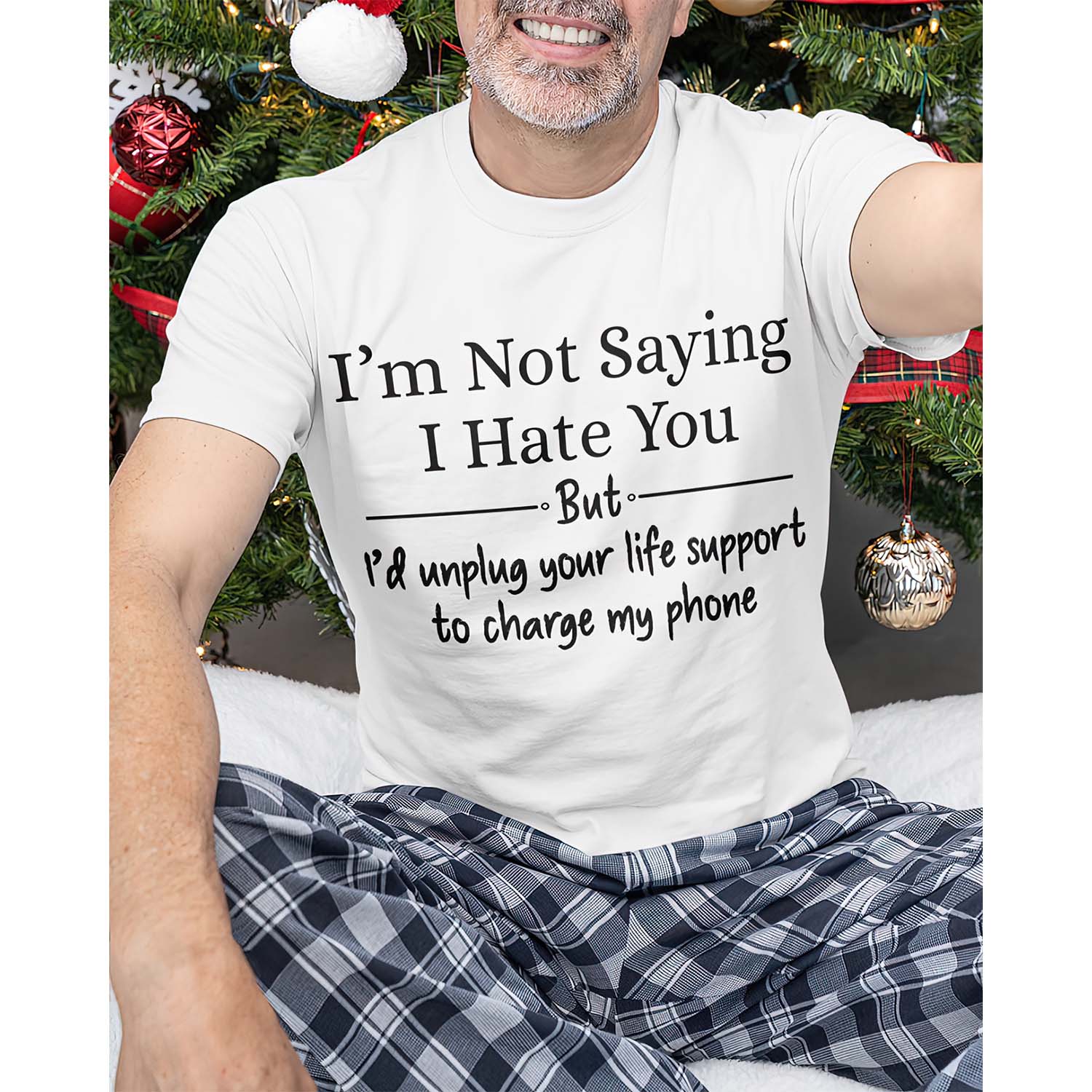 I’M Not Saying I Hate You But I’D Unplug Your Life Support To Charge My Phone Shirt