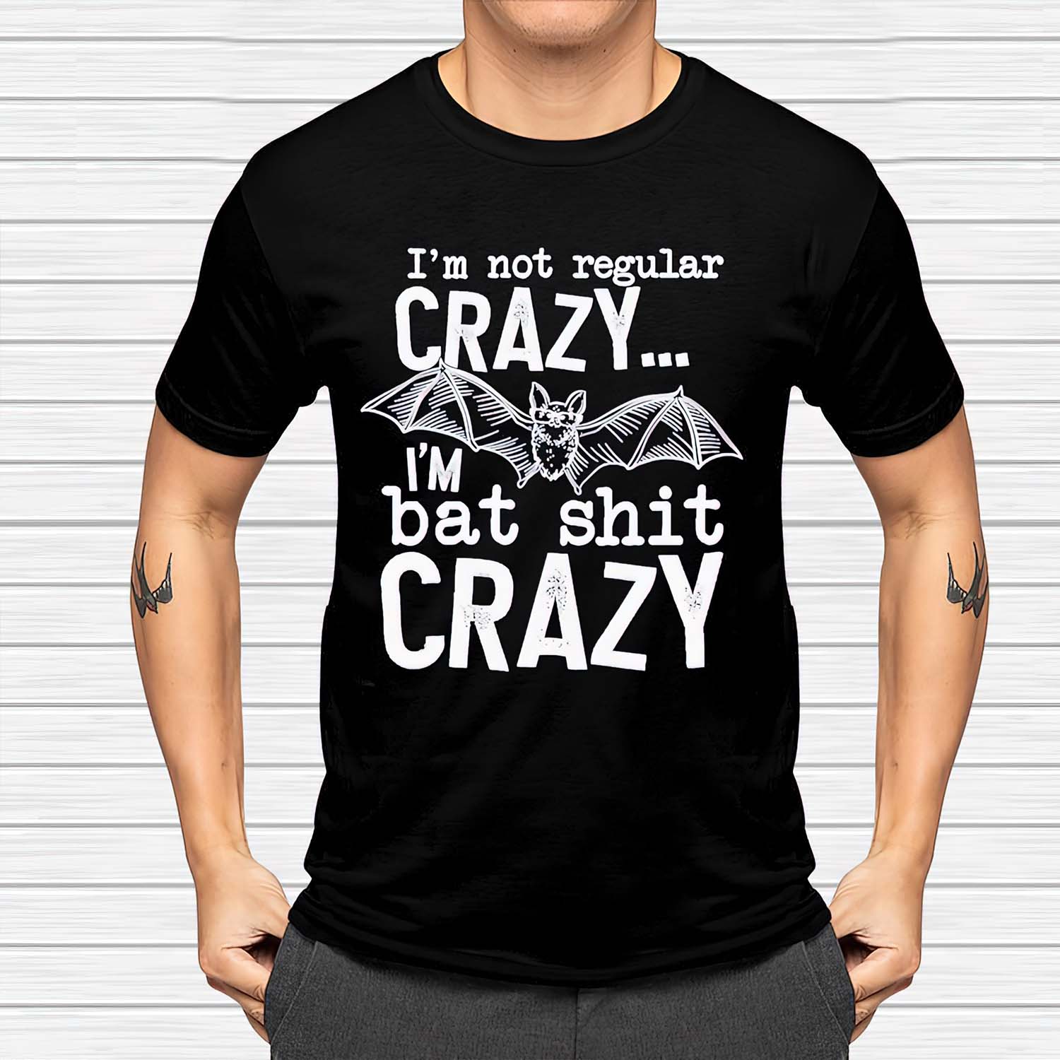 I’M Not Regular Crazy I’M Bat Sh*T Crazy Shirt