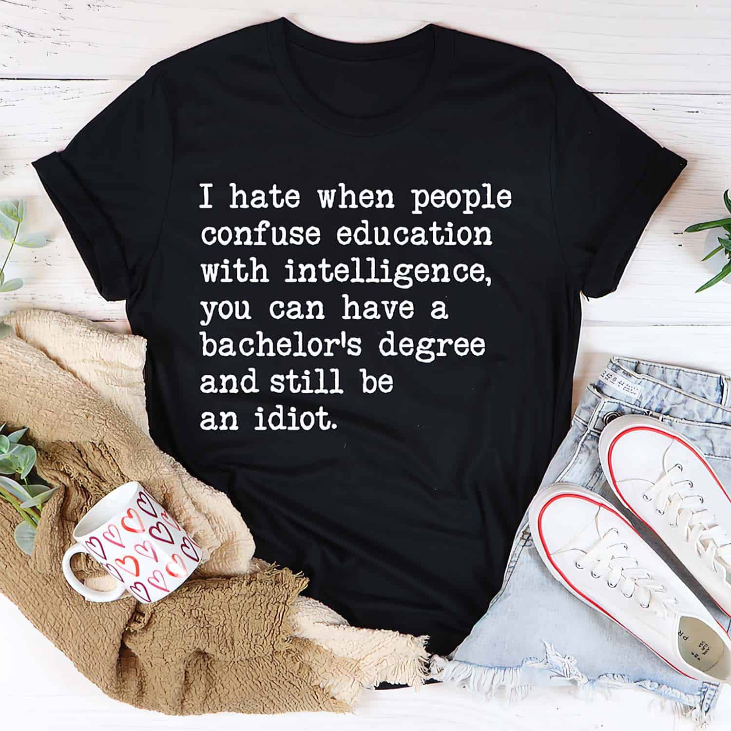 I Hate When People Confuse Education With Intelligence Shirt I Hate When People Confuse Education With Intelligence Shirt
