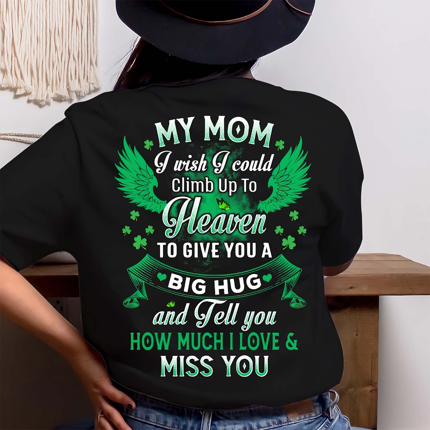 My Mom I Wish I Could Climb Up To Heaven To Give You A Big Hug Women Shirt