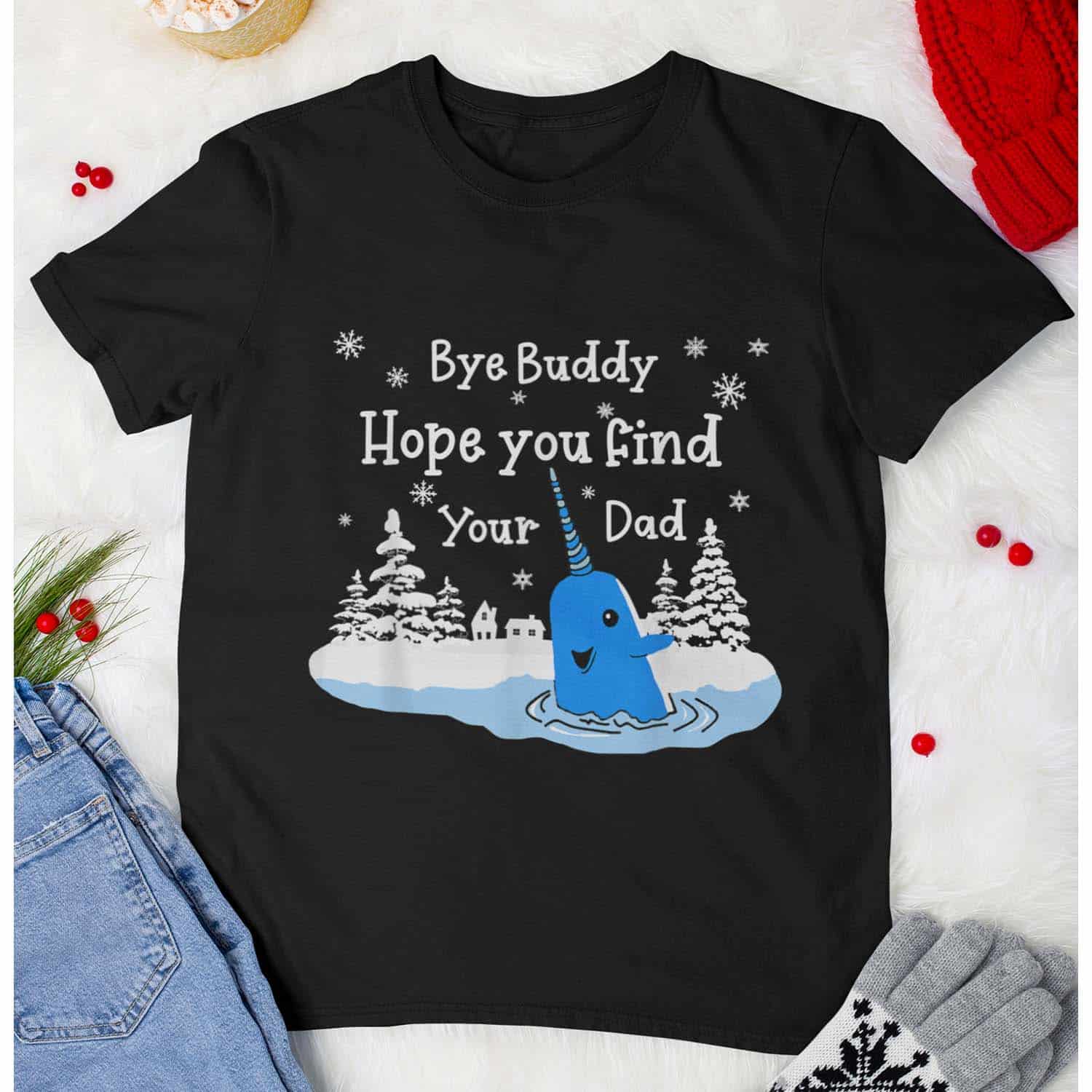 Bye Buddy Hope You Find Your Dad Shirt Bye Buddy Hope You Find Your Dad Shirt