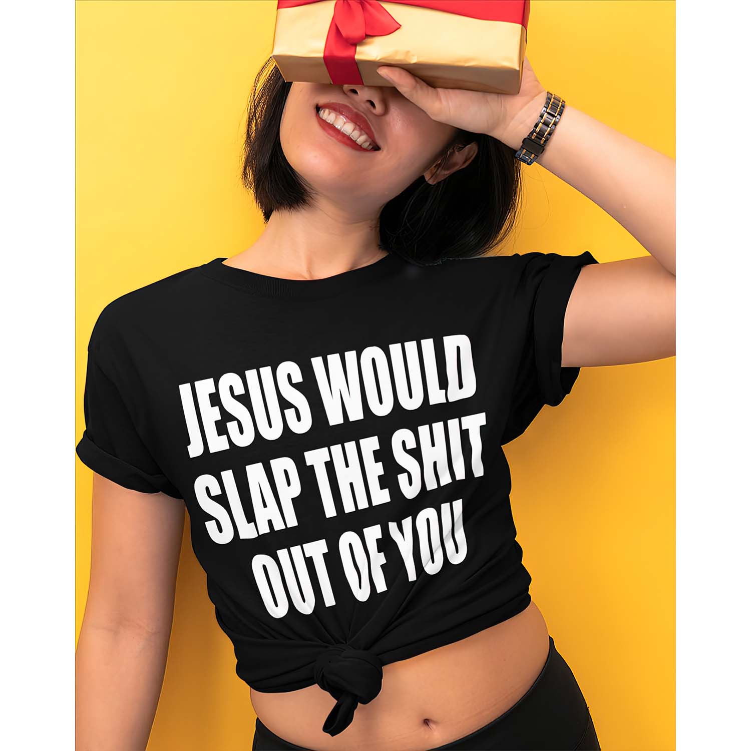 Jesus Would Slap The Shit Out Of You Women Shirt