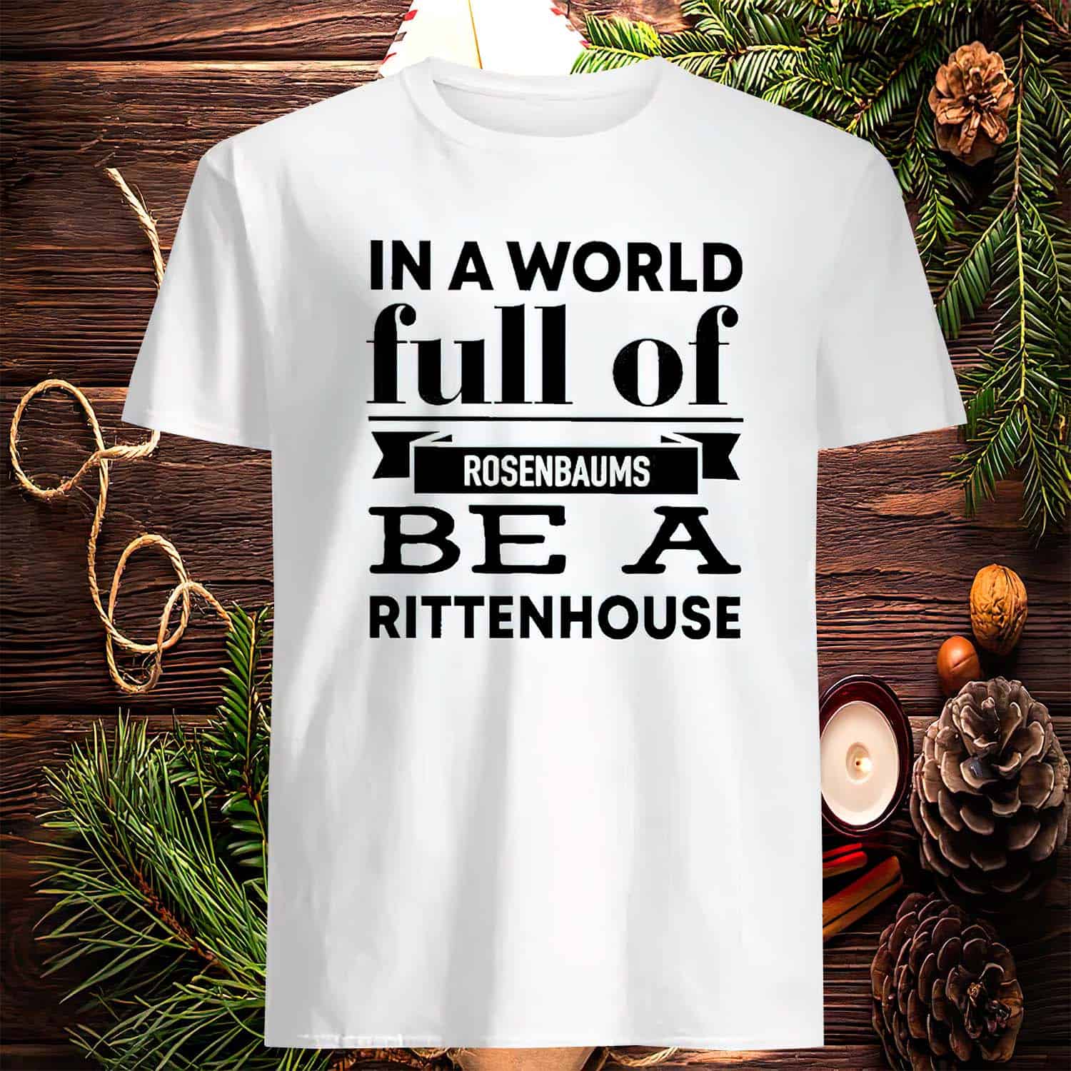 In A World Full Of Rosenbaums Be A Rittenhouse Shirt In A World Full Of Rosenbaums Be A Rittenhouse Shirt