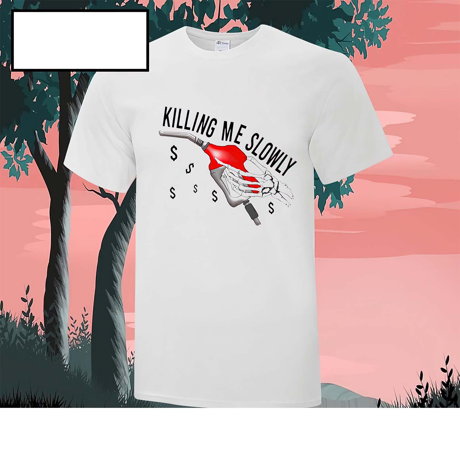 Gas Prices Killing Me Slowly Shirt Gas Prices Killing Me Slowly Shirt