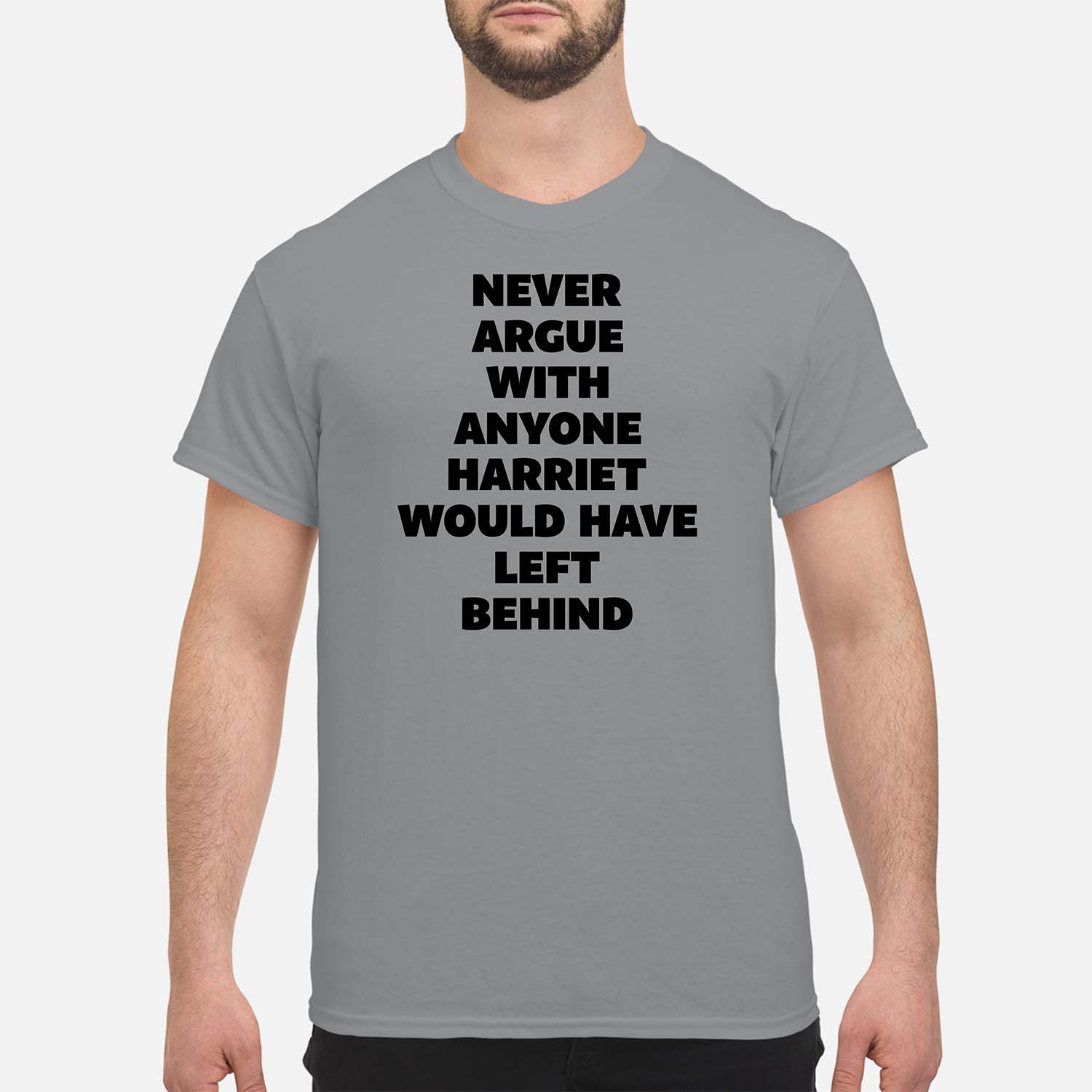 Never Argue With Anymore Harriet Would Have Left Behind Shirt Never Argue With Anymore Harriet Would Have Left Behind Shirt