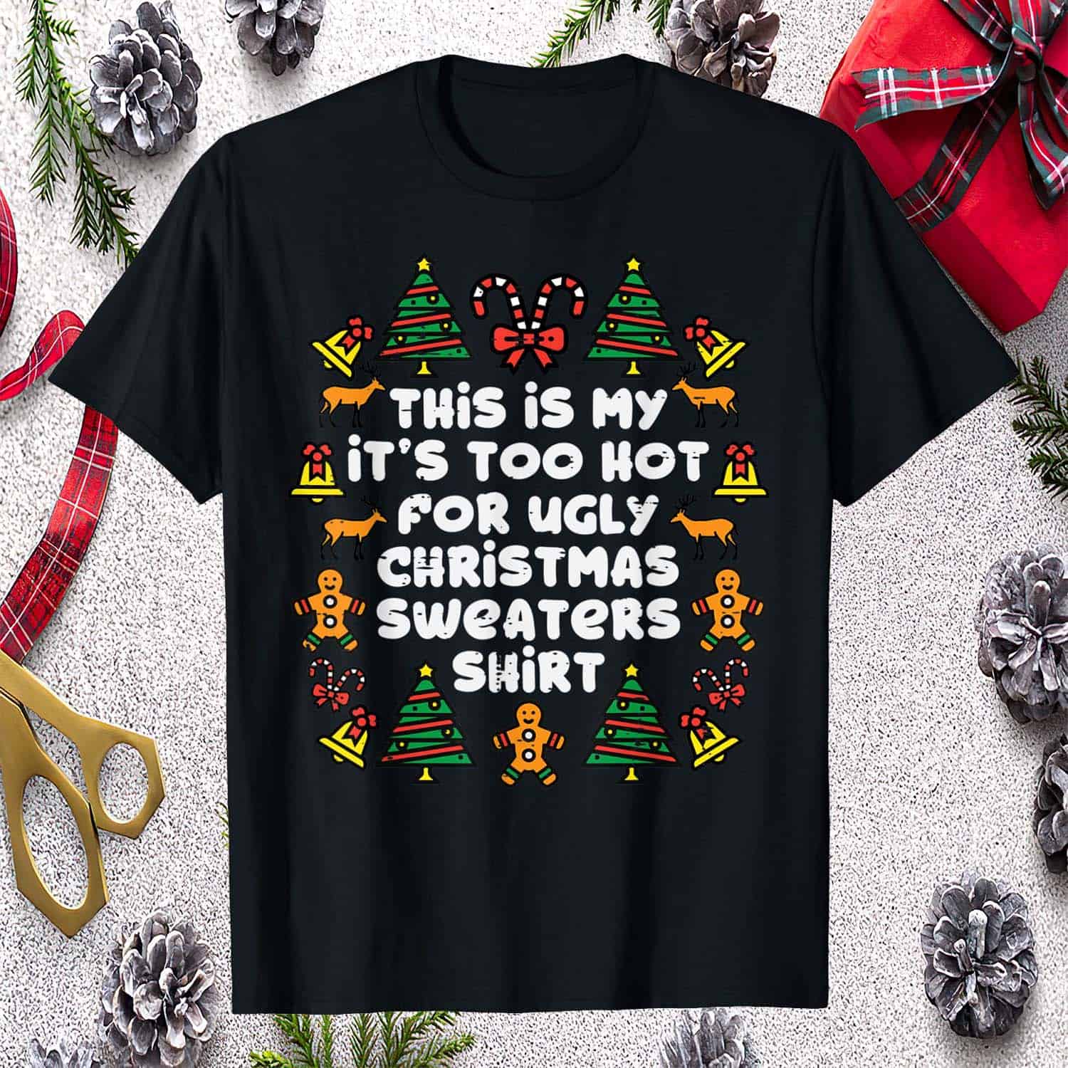 This Is My It’S Too Hot For Ugly Christmas Sweaters Shirt This Is My It’S Too Hot For Ugly Christmas Sweaters Shirt