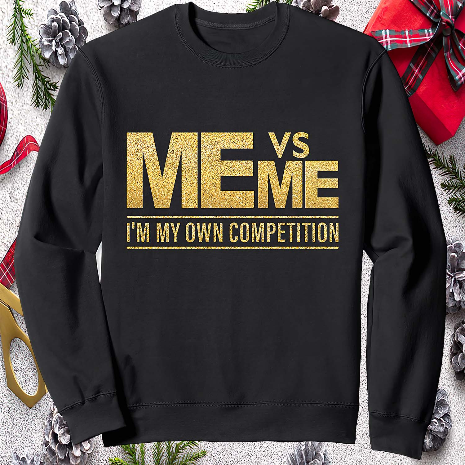 Me Vs Me I’M My Own Competition Sweatshirt Me Vs Me I’M My Own Competition Sweatshirt
