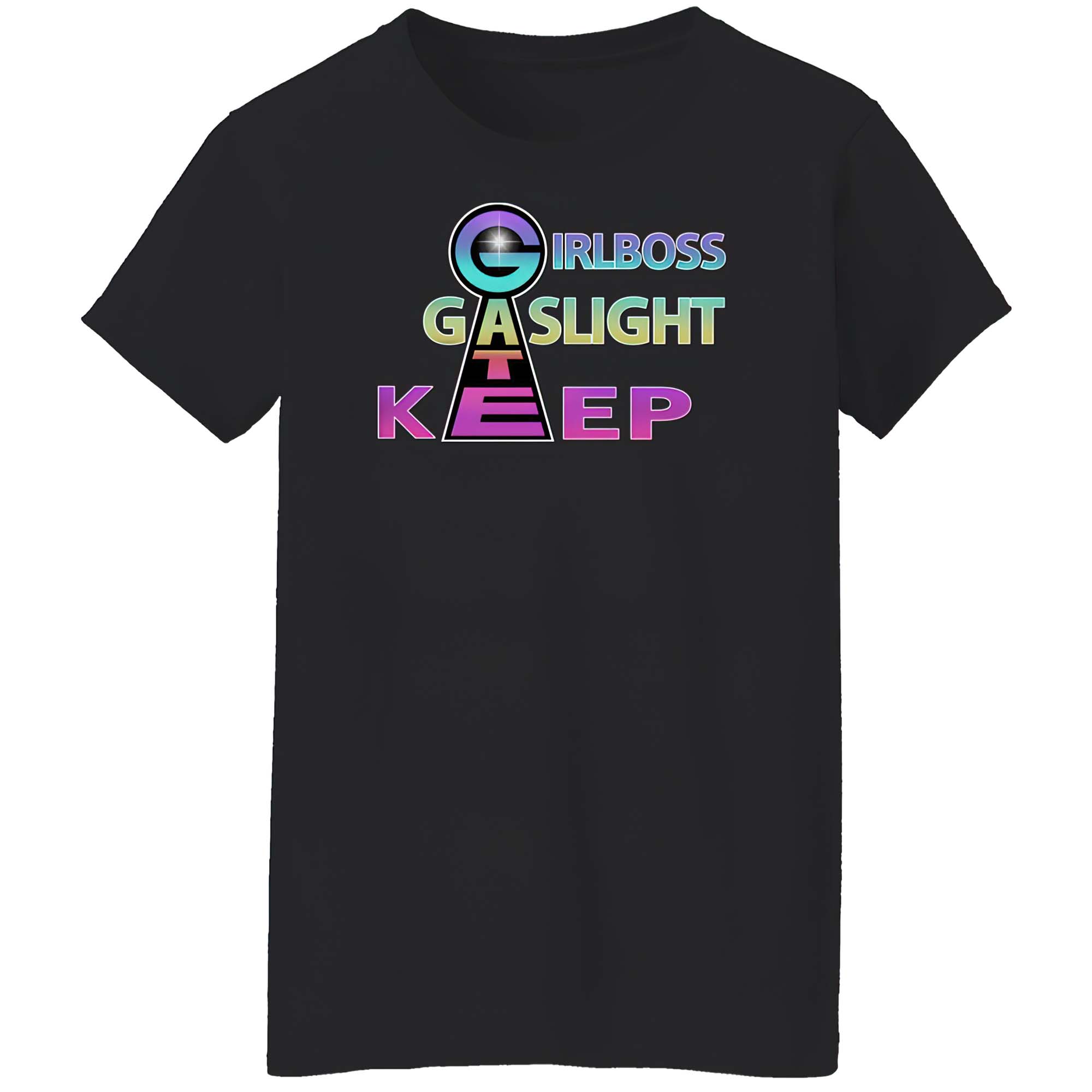 Girl Boss Gaslight Keep Gate Shirt Girl Boss Gaslight Keep Gate Shirt
