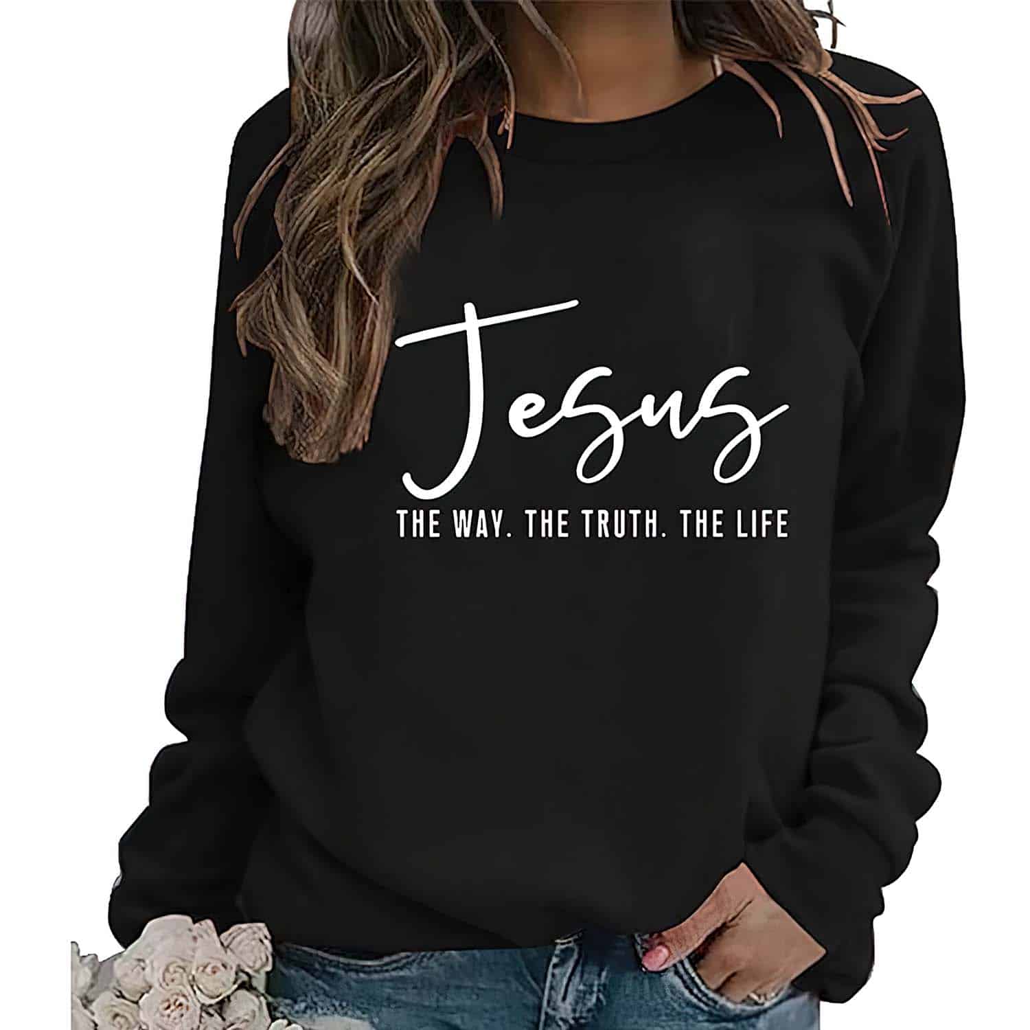 Jesus The Way The Truth The Life Sweatshirt Jesus The Way The Truth The Life Sweatshirt