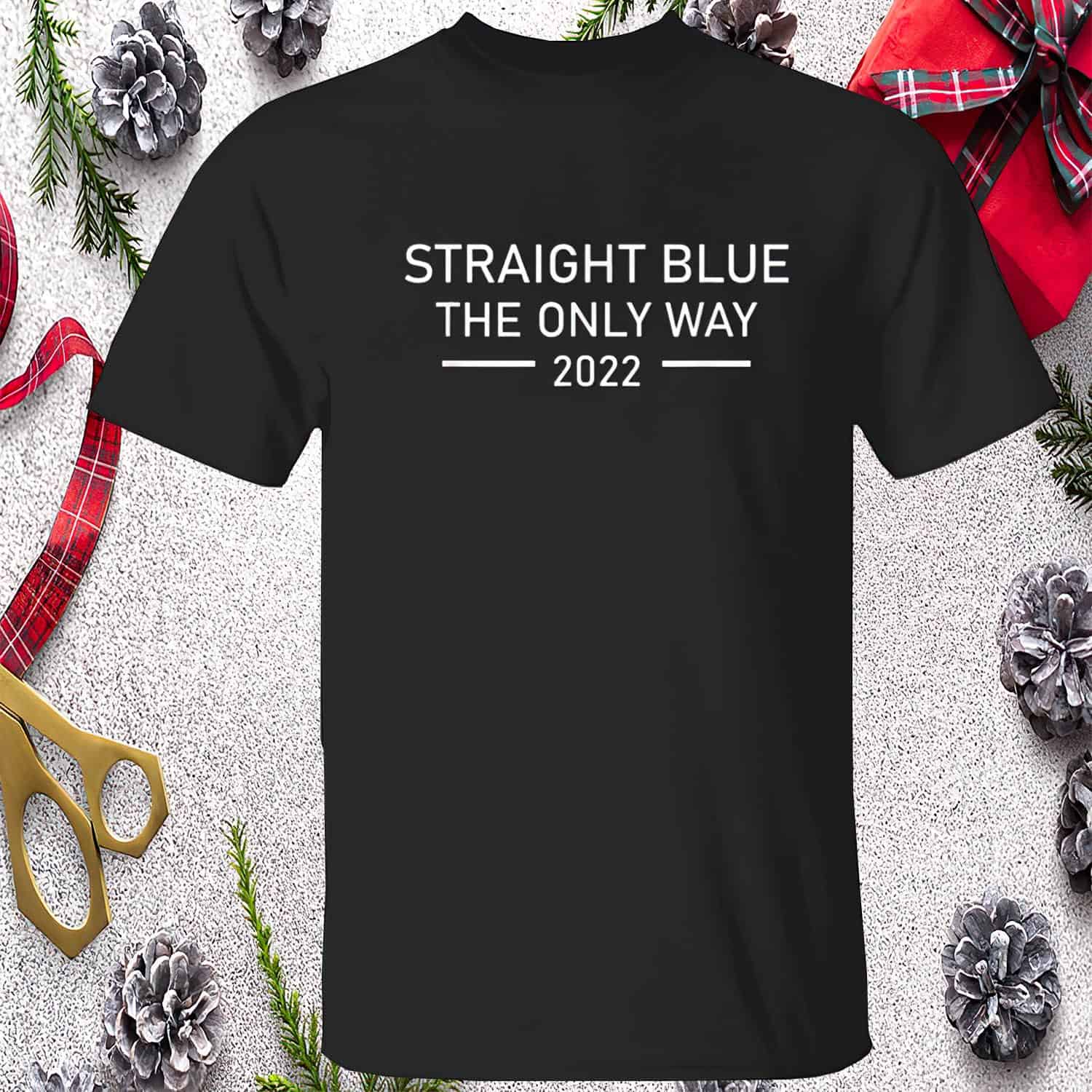 Straight Blue The Only Way 2022 Shirt Straight Blue The Only Way 2022 Shirt