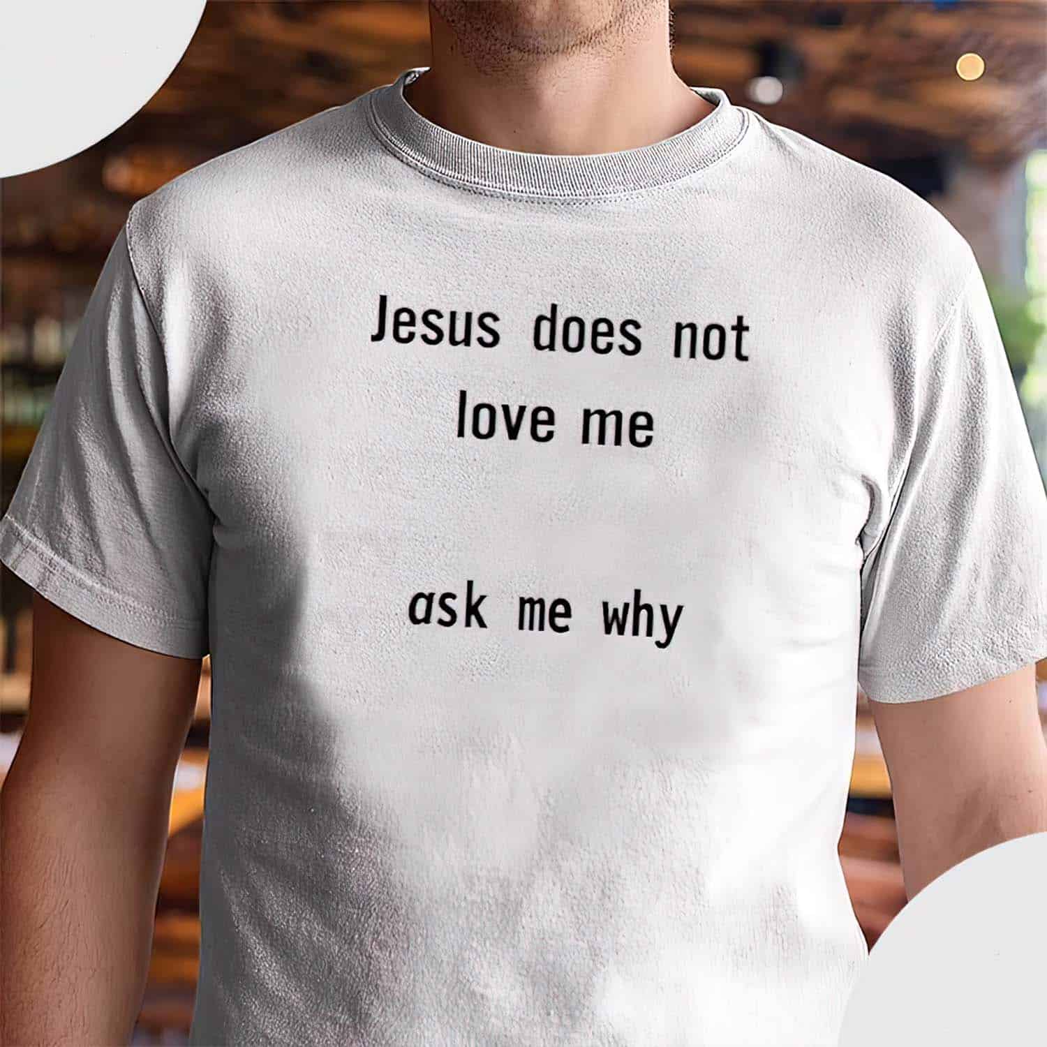 Jesus Does Not Love Me Ask Me Why Shirt Jesus Does Not Love Me Ask Me Why Shirt