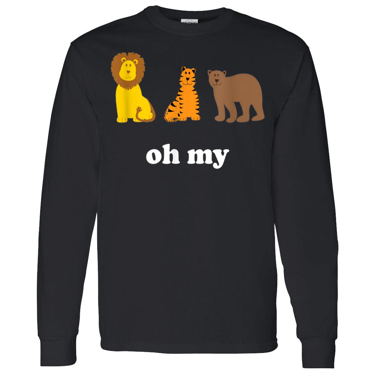 Lions Tigers And Bears Oh My Shirt Lions Tigers And Bears Oh My Shirt