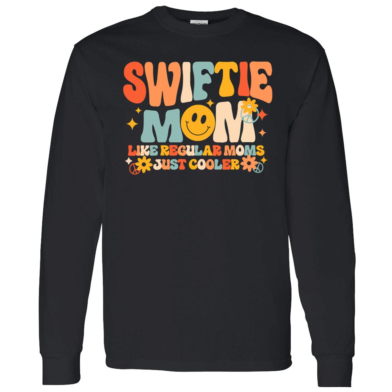 Swiftie Mom Like Regular Moms Just Cooler Shirt Swiftie Mom Like Regular Moms Just Cooler Shirt