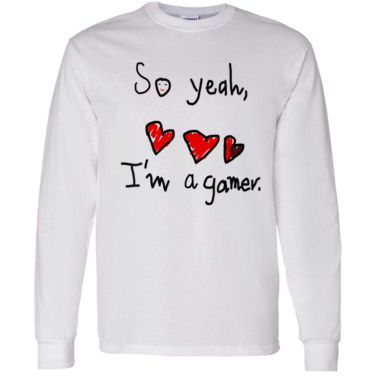 So Yeah I’M A Gamer Shirt So Yeah I’M A Gamer Shirt